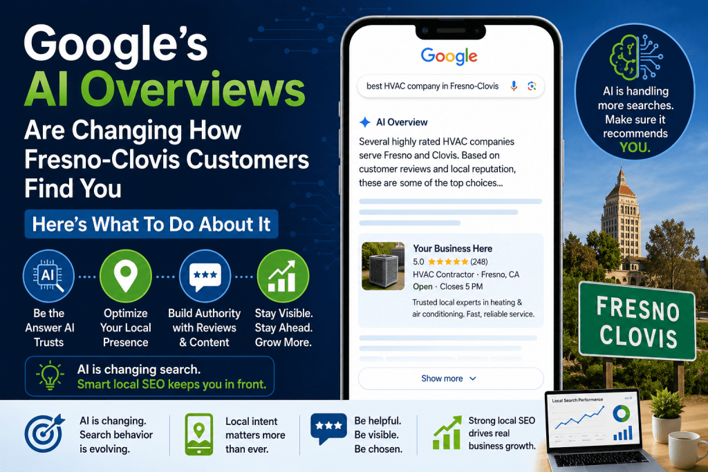 Google's AI Overviews Are Changing How Fresno-Clovis Customers Find You — Here's What To Do About It
